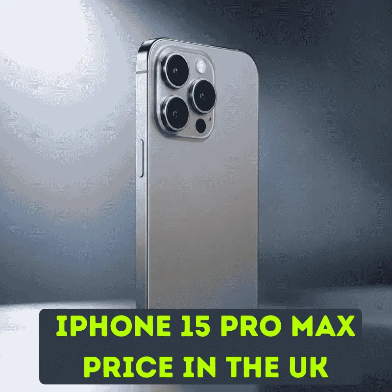 iPhone 15 Pro Max Price in the UK